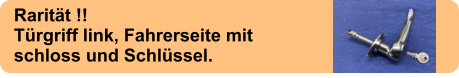 Rarität !! Türgriff link, Fahrerseite mit schloss und Schlüssel.